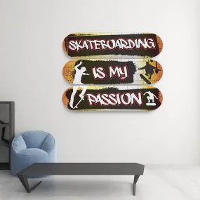 Skateboarding Is My Passion - Skateboard Wall Art